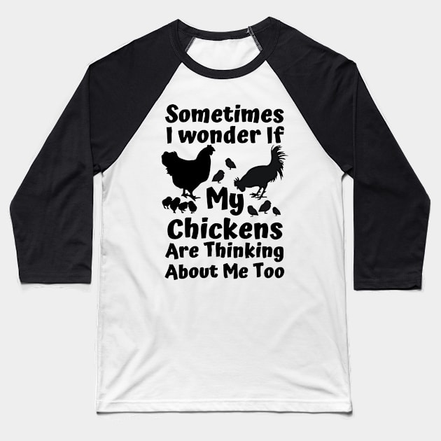 sometimes i wonder if my chickens are thinking about me too Baseball T-Shirt by Vortex.Merch